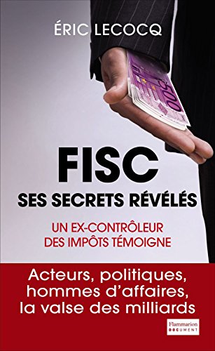 Télécharger FISC, ses secrets révélés: Un ex-contrôleur des impôts témoigne Livre eBook France