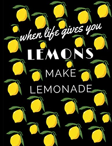 WHEN LIFE provides LEMONS MAKE LEMONADE: FUNNY NOTEBOOK LEMON NOTEBOOK LEMONADE NOTEBOOK PERSONAL NOTEBOOK