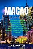 MACAO GUÍA DE VIAJE: Experiencias locales, monumentos históricos, distritos de casinos, excursiones de un día y planificación práctica para quienes viajan por primera vez y regresan (Spanish Edition)
