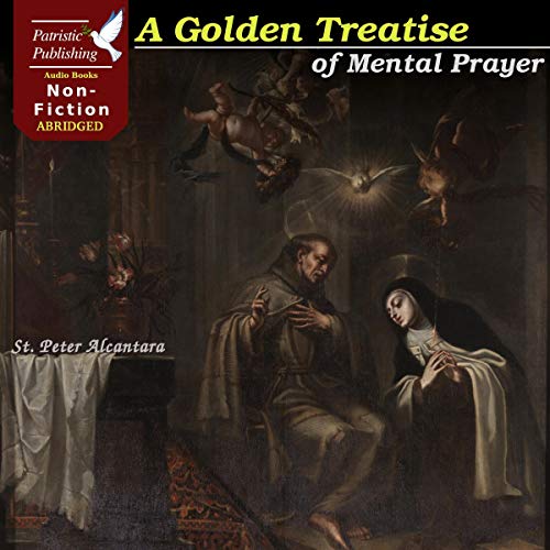 A Golden Treatise of Mental Prayer by St. Peter Alcantara episode artwork