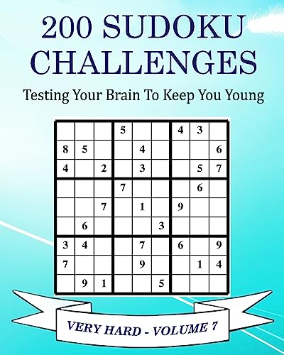 200 Sudoku Challenges - Very Hard - Volume 7: Testing Your Brain To Keep You Young