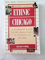 Passport's Guide to Ethnic Chicago (A Complete Guide to the Many Faces & Cultures of Chicago)