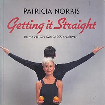 Paperback Getting it Straight: Norris Technique of Body Alignment Book