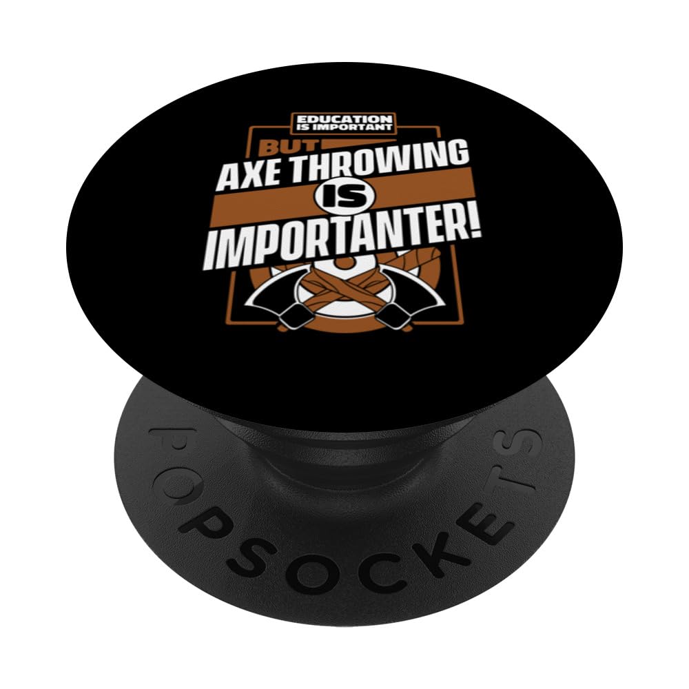 Education Is Important But Axe Throwing Is Importanter Game PopSockets Swappable PopGrip, Black