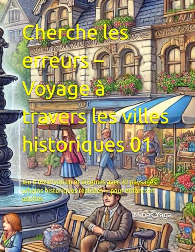 Cherche les erreurs ? Voyage a travers les villes historiques 01: Jeu dfobservation et enigmes avec 20 paysages urbains historiq