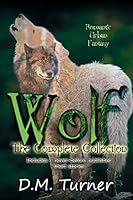 WOLF: The Complete Collection: Christian Urban Fantasy (Campbell Wildlife Preserve) 1503061213 Book Cover