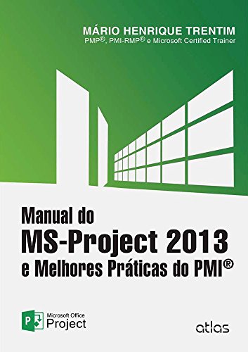 Manual do MS-Project 2013 e Melhores Práticas do PMI