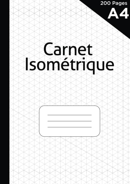 Carnet Isométrique: 200 pages A4 | Cahier en pages Isométriques pour dessin 3D | grille imprimée à l'encre gris clair