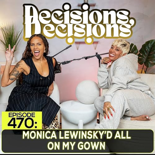 EP 470: Monica Lewinsky&rsquo;d All On My Gown
