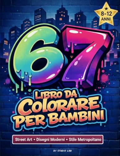 Libro da Colorare per Bambini 8–12 Anni: 67 – Street Art, Disegni Moderni e Stile Metropolitano da Colorare
