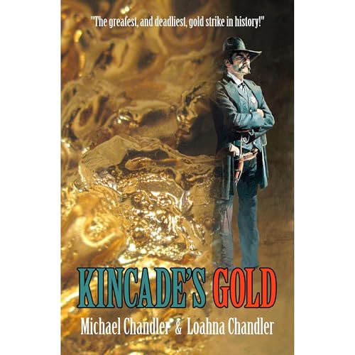 Kincade's Gold Audiobook By Michael Chandler, Loahna Chandler cover art