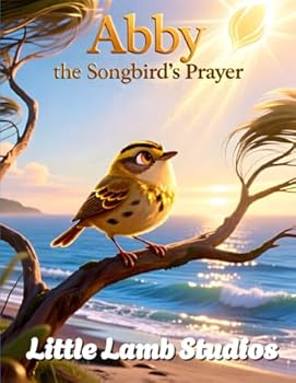 Paperback Abby the Songbird's Prayer: A Heart & Faith Story for Children Book