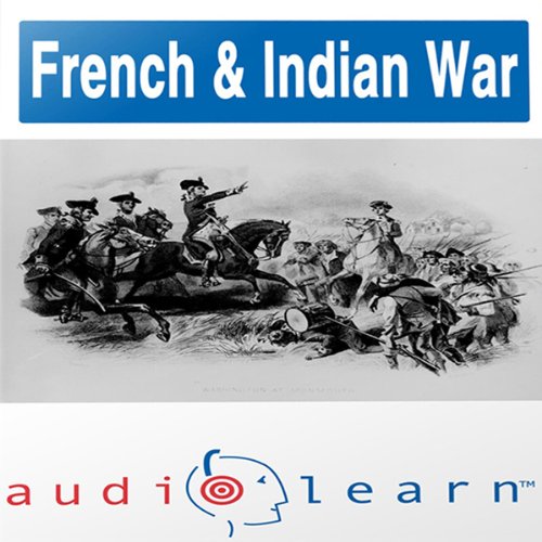 Page de couverture de The French and Indian War AudioLearn Study Guide (AudioLearn US History Series)