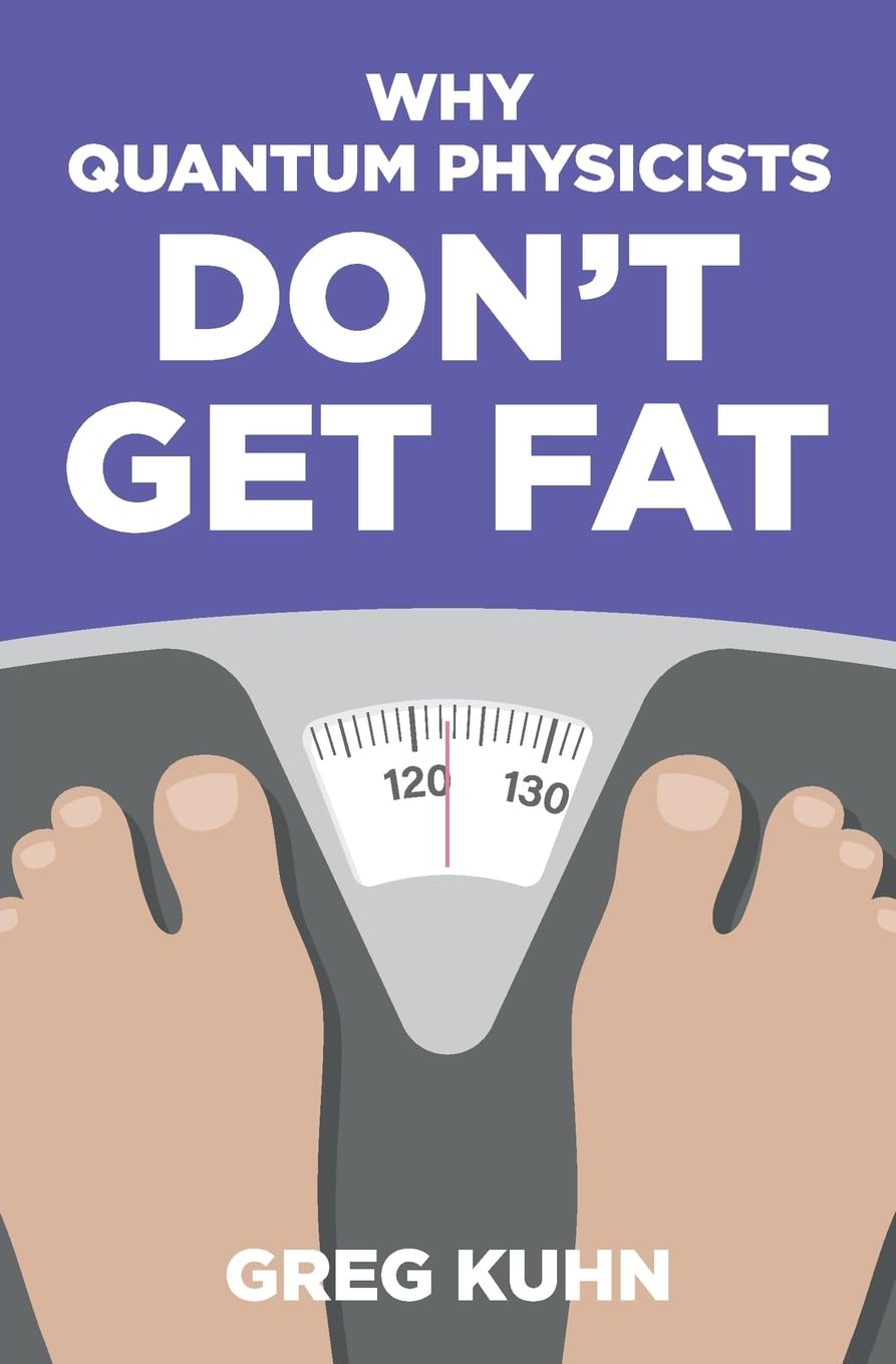 Why Quantum Physicists Don't Get Fat: Inject Your Diet With Rocket Fuel: Volume 1