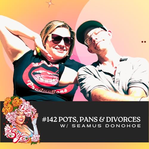 #142 | Pots, Pans & Divorces w/ Seamus Donohoe