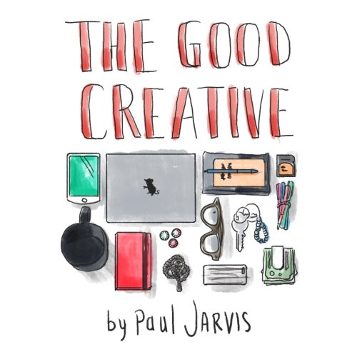 The Good Creative: 18 ways to make better art