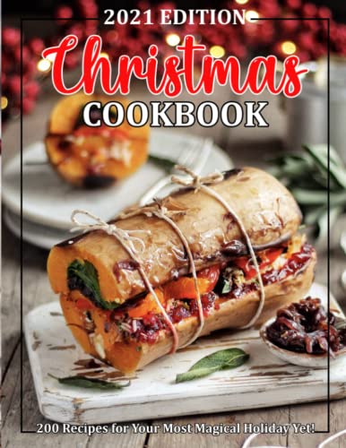 CHRISTMAS COOKBOOK: 200 Recipes for Your Most Magical Holiday Yet!