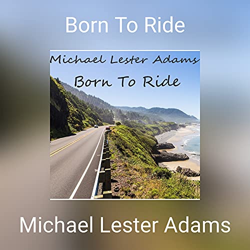 Amazon.com: Born To Ride : Michael Lester Adams: Digital Music