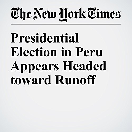 Presidential Election in Peru Appears Headed toward Runoff cover art