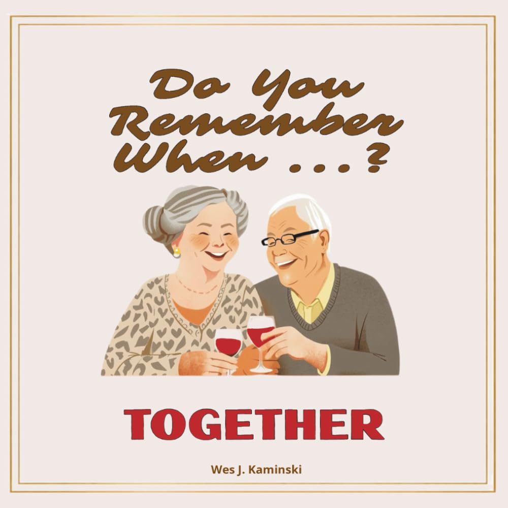 Do You Remember When ...? TOGETHER: A Couples Memory Gift Book 50 Warm Moments to Read Aloud, Smile About, and Celebrate a Long Love