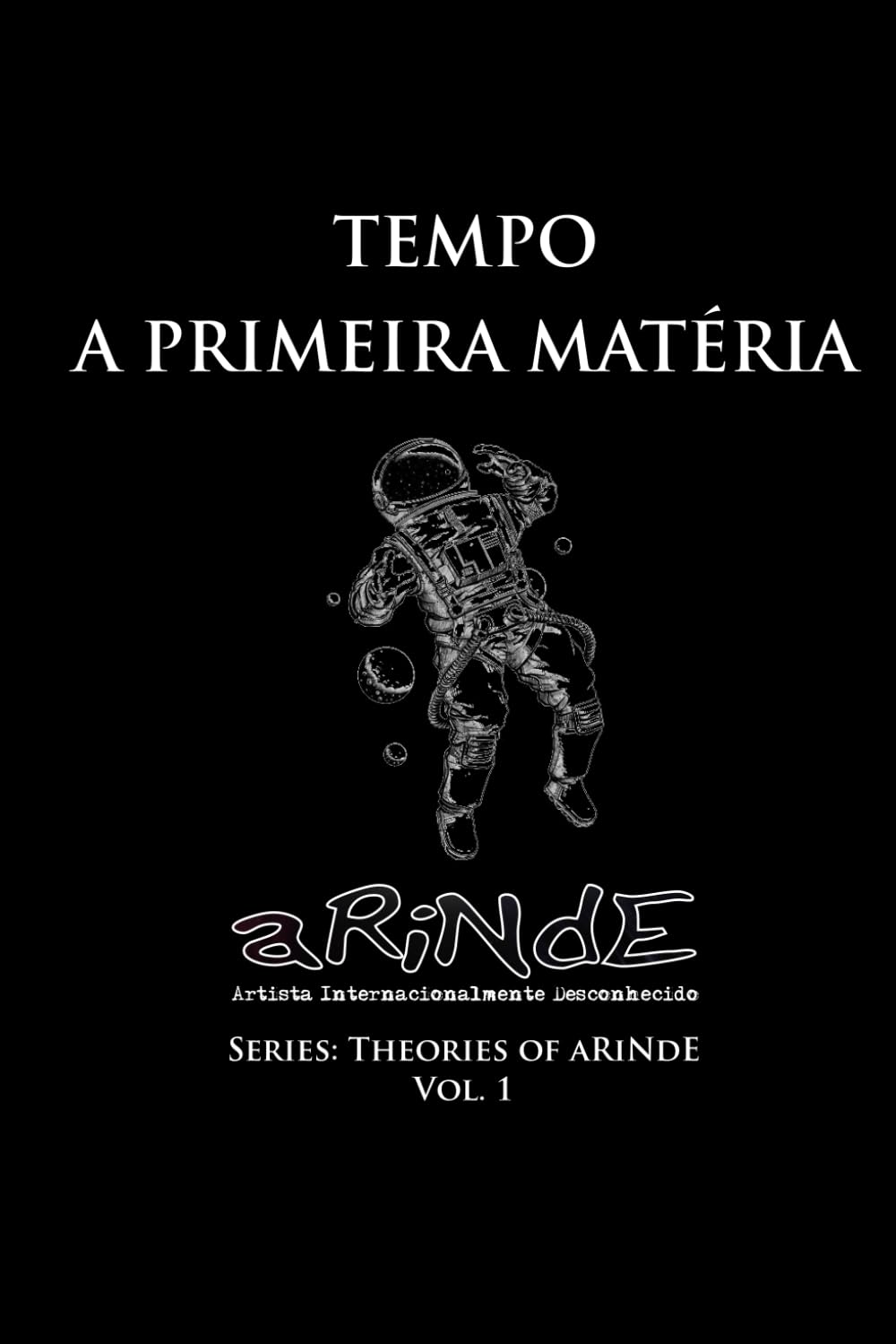 A Teoria do aRiNdE - Tempo, a Primeira Matéria: Tempo Absoluto (Teorias do Arinde)