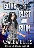 Gods of Rust and Ruin: A GameLit Novel (Seeds of Chaos Book 2)