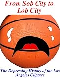 From Sob City to Lob City: The Depressing History of the Los Angeles Clippers