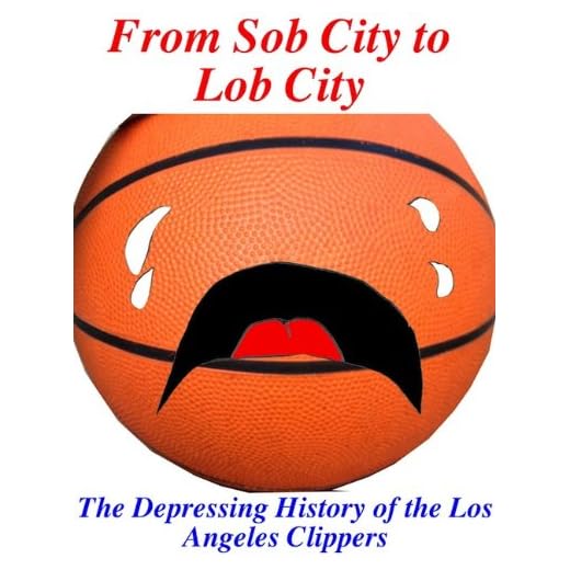 From Sob City to Lob City: The Depressing History of the Los Angeles Clippers