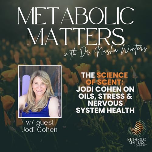 The Science of Scent: Jodi Cohen on Oils, Stress & Nervous System Health Podcast Por arte de portada