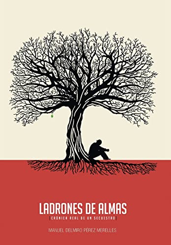 Ladrones de Almas: Cronica Real de Un Secuestro (Spanish Edition)