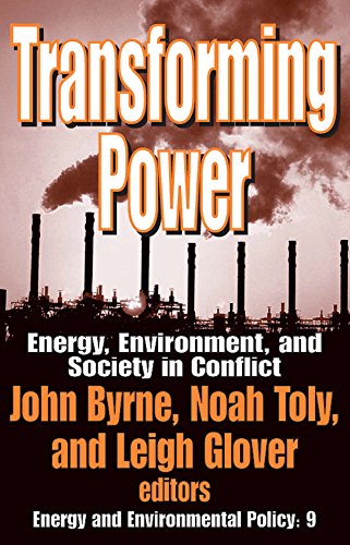 Transforming Power: Energy, Environment, and Society in Conflict (Energy and Environmental Policy Series)