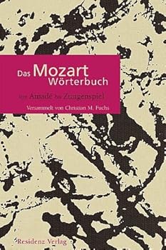 Hardcover Das Mozart W?rterbuch. Vom Amade bis Zungenspiel [German] Book