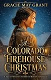 A Colorado Firehouse Christmas: A Clean Western Christmas Romance Novella