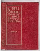 BEST STORIES FROM THE BEST BOOK-AN ILLUSTRATED BIBLE COMPANION FOR THE HOME WITH AN INTRODUCTORY DEPARTMENT OF EASY LESSONS FOR CHILDREN-JACOB AND ESAU, JACOB RETURNS TO CANAAN, JOSEPH IN BONDAGE, JOS B00L4AVHUC Book Cover