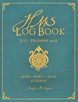HMS Log Book, July - December 2018: Mind - Body - Spirit Journal 1717418236 Book Cover