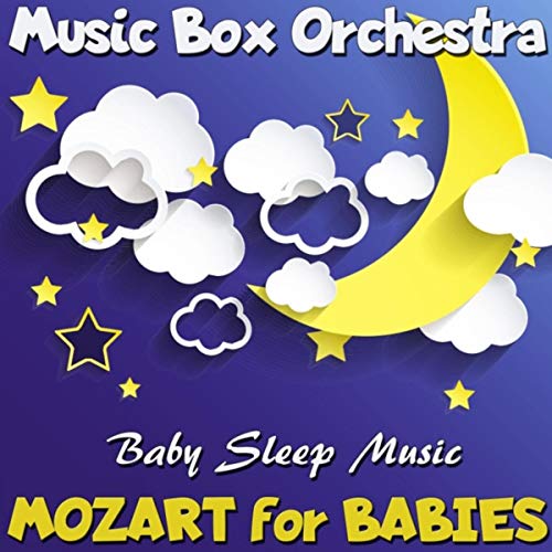 Lullabies Mozart for Babies Baby Sleep Music by Music Box Orchestra on