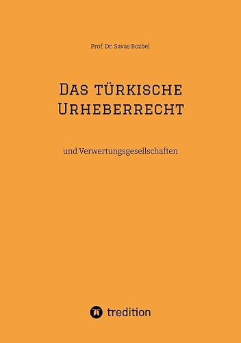 Das türkische Urheberrecht: und Verwertungsgesellschaften (German Edition)