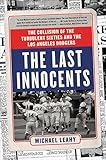 The Last Innocents: The Collision of the Turbulent Sixties and the Los Angeles Dodgers