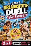 Das Urlaubsfoto-Duell für Paare: Das Duellbuch 1 gegen 1 mit 50 kreativen & lustigen Foto-Challenges – Reisespiele, Beschäftigung im Urlaub, ... einem, das ultimative Geschenk für Verliebte