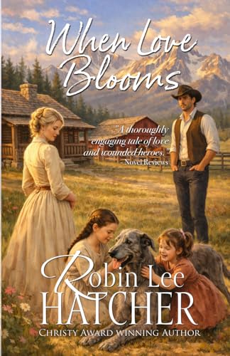 When Love Blooms: A Novel (Beneath Sweet Western Skies)