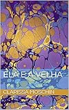 Ela e a velha (Portuguese Edition)