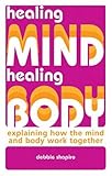 Healing Mind, Healing Body: Explaining How the Mind and Body Work Together