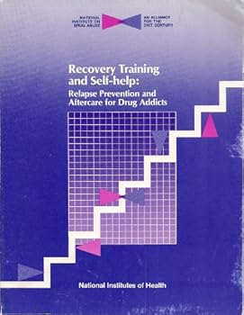 National Institute on Drug Abuse - Recovery Training and Self-help: Relapse Prevention and Aftercare for Drug Addicts