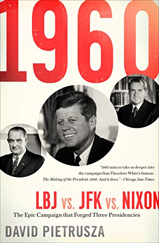 1960: LBJ vs. JFK vs. Nixon: The Epic Campaign that Forged Three Presidencies (English Edition)