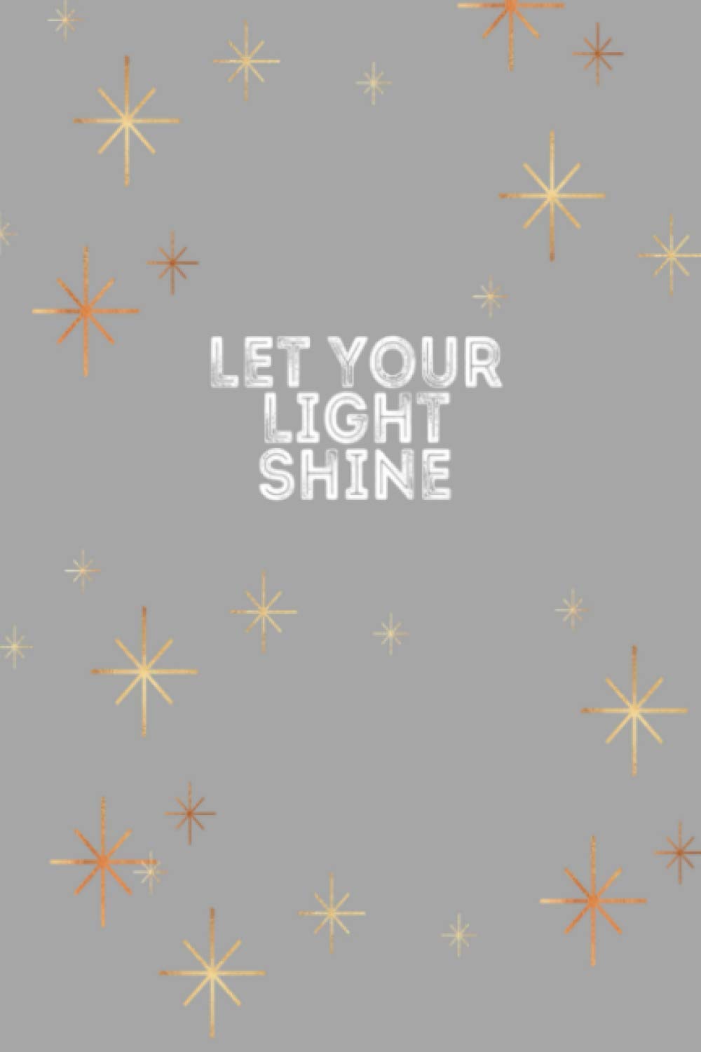 Let Your Light Shine Notebook Journal 6x9