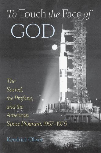To Touch the Face of God: The Sacred, the Profane, and the American Space Program, 1957–1975 (New Series in NASA History) (English Edition)