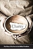 Charity: The Place of the Poor in the Biblical Tradition
