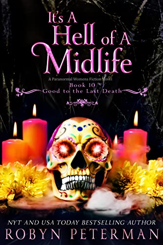 It's A Hell of A Midlife: A Paranormal Women's Fiction Novel: Good To The last Death Book Ten