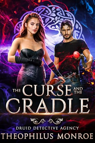 The Curse and the Cradle (Druid Detective Agency Book 7)