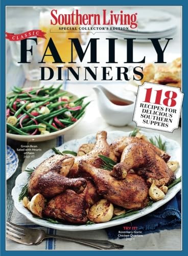 SOUTHERN LIVING Classic Family Dinners: 118 Recipes for Delicious Southern Suppers